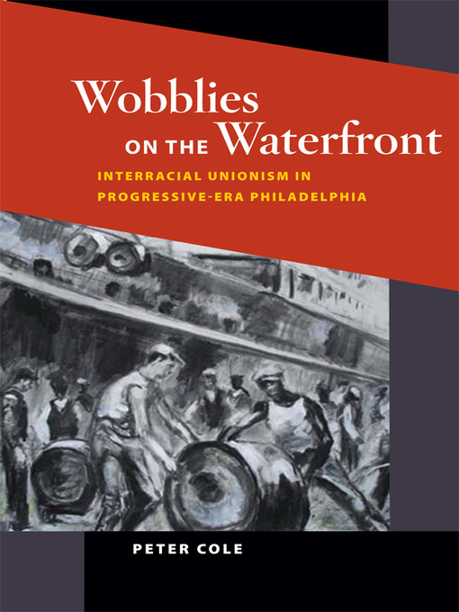 Title details for Wobblies on the Waterfront by Peter Cole - Available
